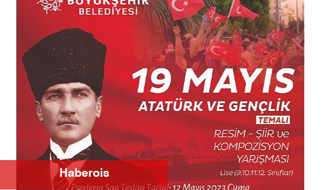 Aydın Büyükşehir Belediyesi, '19 Mayıs Atatürk ve Gençlik' temalı yarışma - Haberois Aydın Büyükşehir Belediyesi, '19 Mayıs Atatürk ve Gençlik' temalı yarışma