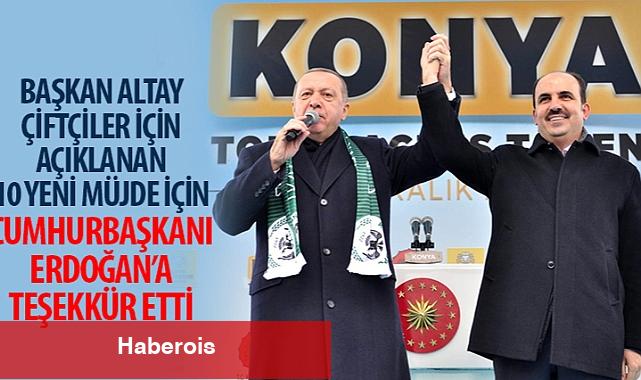 Başkan Altay Çiftçiler İçin Açıklanan 10 Yeni Müjde İçin Cumhurbaşkanı Erdoğan'a Teşekkür Etti - Haberois Başkan Altay Çiftçiler İçin Açıklanan 10 Yeni Müjde İçin Cumhurbaşkanı Erdoğan'a Teşekkür Etti