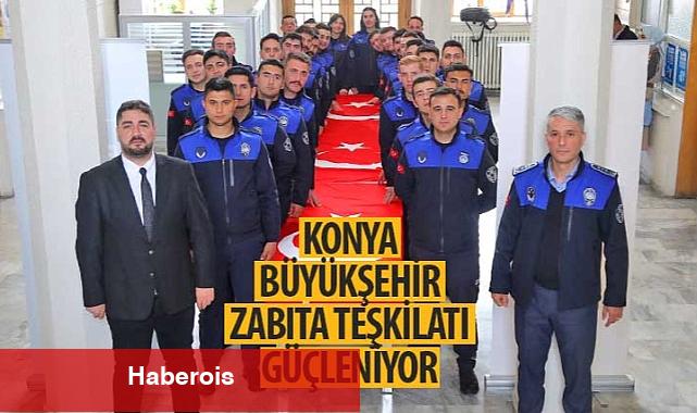 Konya Büyükşehir Zabıta Teşkilatı Güçleniyor - Haberois Konya Büyükşehir Zabıta Teşkilatı Güçleniyor