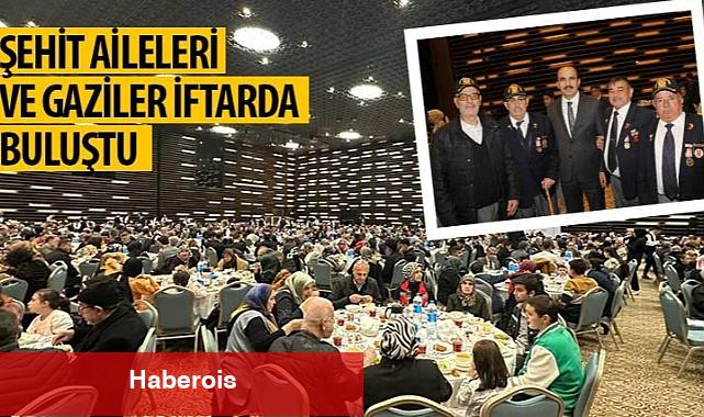 Şehit Aileleri ve Gaziler İftarda Buluştu - Haberois Şehit Aileleri ve Gaziler İftarda Buluştu