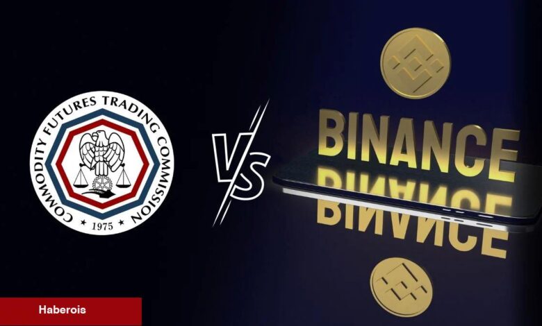 Sıcak Gelişme: CFTC’den Kritik Binance Hamlesi! - Haberois Sıcak Gelişme: CFTC’den Kritik Binance Hamlesi!