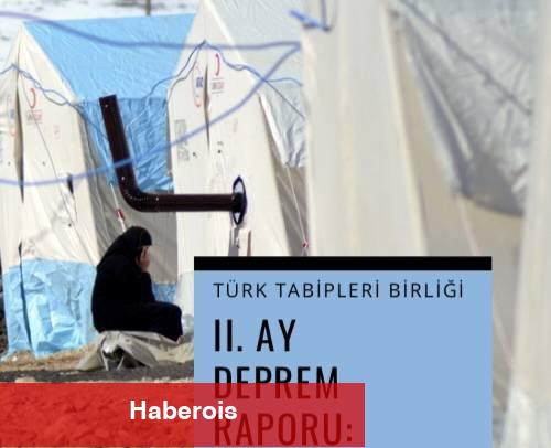 TTB 2. Ay Sarsıntı Raporu: “Ne Kalan Ne Giden BARINAMIYOR” - Haberois TTB 2. Ay Sarsıntı Raporu: “Ne Kalan Ne Giden BARINAMIYOR”