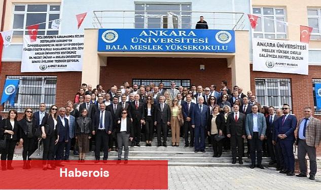 Ankara Üniversitesi Bala Meslek Yüksekokulu Açıldı - Haberois Ankara Üniversitesi Bala Meslek Yüksekokulu Açıldı