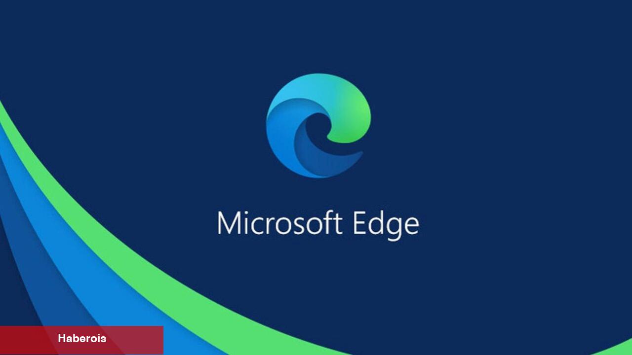 Microsoft kullanıcılarını Microsoft Edge kullanmak için zorluyor!