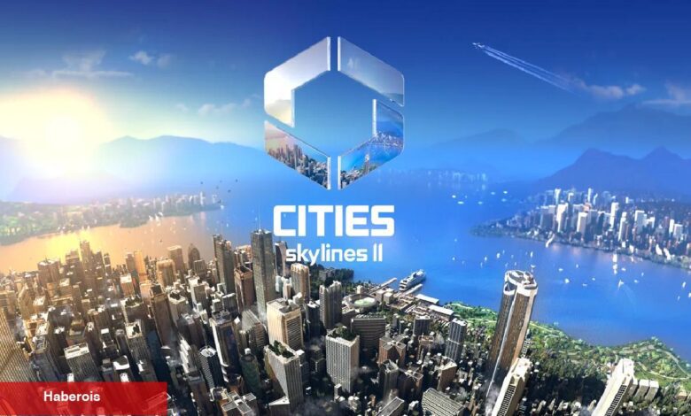 Cities Skylines 2'nin Çıkış Tarihi Belirli Oldu! - Haberois Cities Skylines 2'nin Çıkış Tarihi Belirli Oldu!