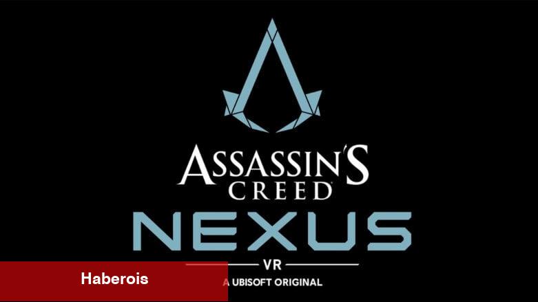 Ubisoft, Assassin’s Creed Nexus VR Projesini Duyurdu! - Haberois Ubisoft, Assassin’s Creed Nexus VR Projesini Duyurdu!