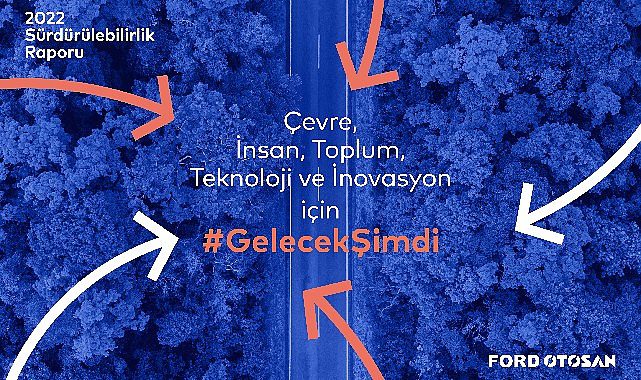 'Gelecek Şimdi' Vizyonuyla Otomotiv Ekosistemine Öncülük Eden Ford Otosan, 2022 Sürdürülebilirlik Raporunu Yayınladı - Haberois 'Gelecek Şimdi' Vizyonuyla Otomotiv Ekosistemine Öncülük Eden Ford Otosan, 2022 Sürdürülebilirlik Raporunu Yayınladı