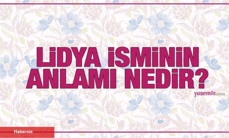 Lidya isminin manası nedir? Lidya ismi Kuran'da geçiyor mu? Lidya isminde kaç kişi var? - Haberois Lidya isminin manası nedir? Lidya ismi Kuran'da geçiyor mu? Lidya isminde kaç kişi var?