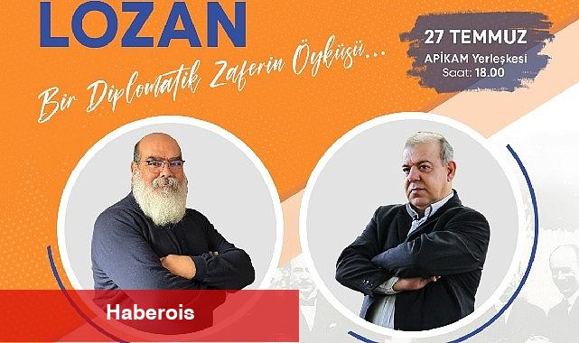 Lozan Antlaşması, 100. yıldönümünde APİKAM'da konuşulacak - Haberois Lozan Antlaşması, 100. yıldönümünde APİKAM'da konuşulacak
