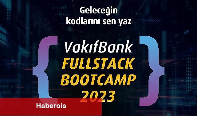 VakıfBank Fullstack Bootcamp 2023 başvuruları başlıyor - Haberois VakıfBank Fullstack Bootcamp 2023 başvuruları başlıyor