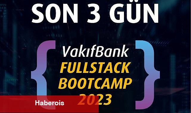 'VakıfBank Fullstack Bootcamp 2023' için geri sayım başladı - Haberois 'VakıfBank Fullstack Bootcamp 2023' için geri sayım başladı