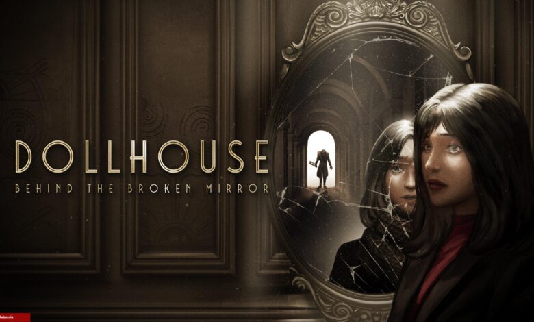 Birinci Şahıs Endişe Oyunu Dollhouse: Behind the Broken Mirror Duyuruldu - Haberois Birinci Şahıs Endişe Oyunu Dollhouse: Behind the Broken Mirror Duyuruldu