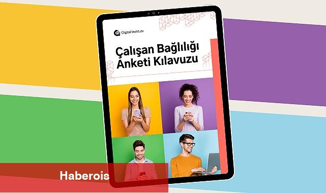 Digital Institute'den: 'Çalışan Bağlılığı Anketi Kılavuzu' - Haberois Digital Institute'den: 'Çalışan Bağlılığı Anketi Kılavuzu'