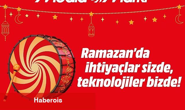 MediaMarkt Ramazan Kampanyası Başlıyor - Haberois MediaMarkt Ramazan Kampanyası Başlıyor