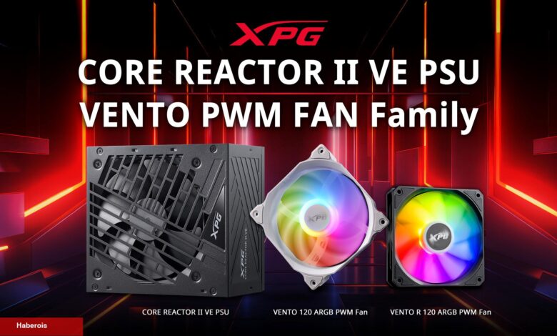 XPG, CORE REACTOR II VE Güç Kaynağı ve PWM VENTO ARGB Fan Ailesini Satışa Sundu