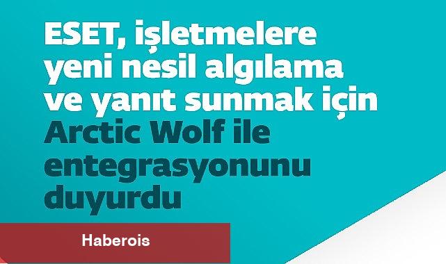 ESET, işletmelere yeni nesil algılama ve yanıt sunmak için Arctic Wolf ile entegrasyonunu duyurdu - Haberois ESET, işletmelere yeni nesil algılama ve yanıt sunmak için Arctic Wolf ile entegrasyonunu duyurdu