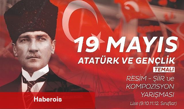 19 Mayıs Atatürk'ü Anma, Gençlik ve Spor Bayramı' temalı ödüllü resim, şiir ve kompozisyon yarışması düzenleyecek - Haberois 19 Mayıs Atatürk'ü Anma, Gençlik ve Spor Bayramı' temalı ödüllü resim, şiir ve kompozisyon yarışması düzenleyecek