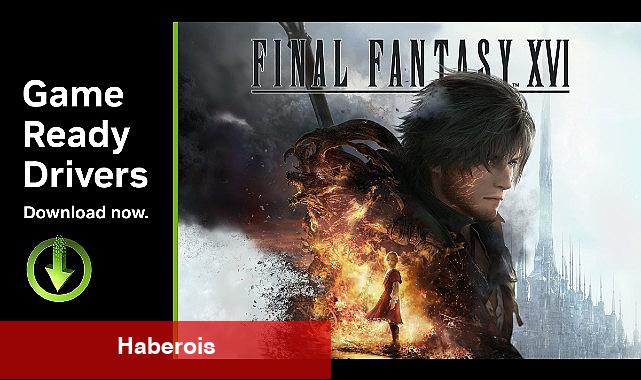 FINAL FANTASY XVI, God of War Ragnarök ve EA SPORTS FC 25 için GeForce Game Ready Sürücüsü Yayınlandı