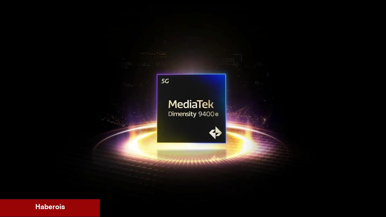 MediaTek Dimensity 9400e kullanacak birinci modeller nereden gelecek?