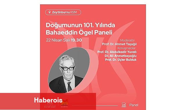 Doğumunun 101. Yılında Bahaeddin Ögel Paneli, Zeytinburnu Kültür Sanat'ta! - Haberois Doğumunun 101. Yılında Bahaeddin Ögel Paneli, Zeytinburnu Kültür Sanat'ta!