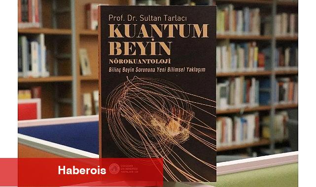 "Kuantum Beyin – Nörokuantoloji" kitabı raflarda yerini aldı - Haberois "Kuantum Beyin – Nörokuantoloji" kitabı raflarda yerini aldı