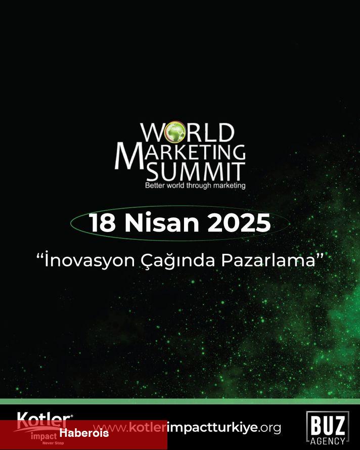 World Marketing Summit 2025 ile pazarlamanın kalbi İstanbul'da atacak