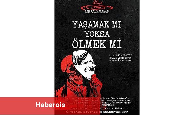 "Yaşamak mı Yoksa Ölmek mi?" Adana'da sahnelenecek - Haberois "Yaşamak mı Yoksa Ölmek mi?" Adana'da sahnelenecek