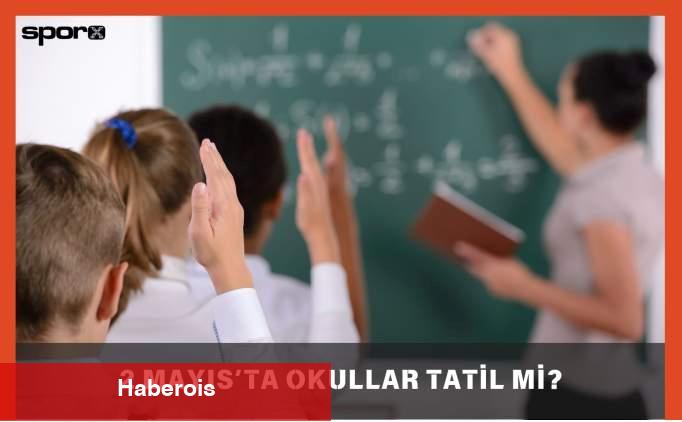 2 Mayıs Tatil Mi? 2 Mayıs Yarın Okullar Tatil Mi? 2025 - Haberois 2 Mayıs Tatil Mi? 2 Mayıs Yarın Okullar Tatil Mi? 2025