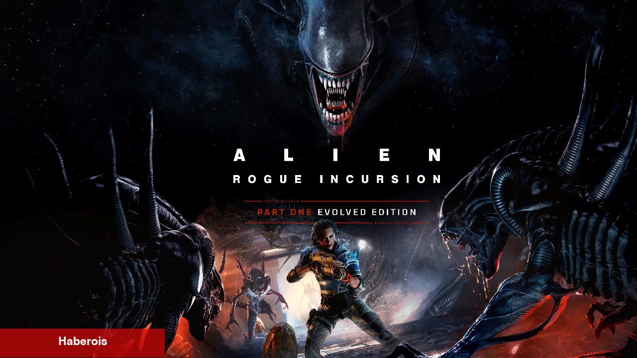 Alien: Rogue Incursion 'Evolved Edition' Resmen Duyuruldu