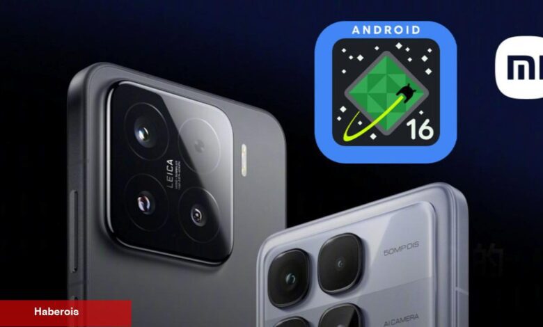Android 16 alacak Xiaomi modelleri muhakkak oldu - Haberois Android 16 alacak Xiaomi modelleri muhakkak oldu