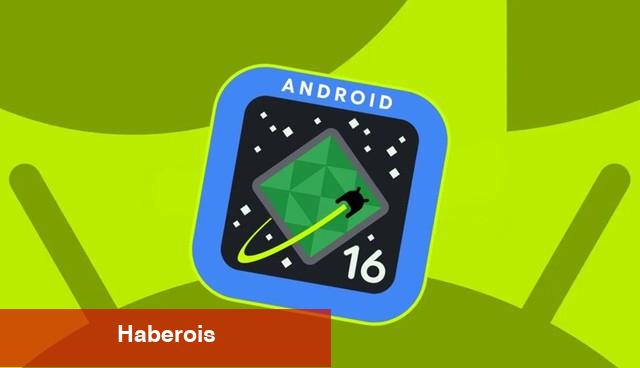 Android 16 resmen tanıtıldı: Orijinal dizaynıyla geliyor!