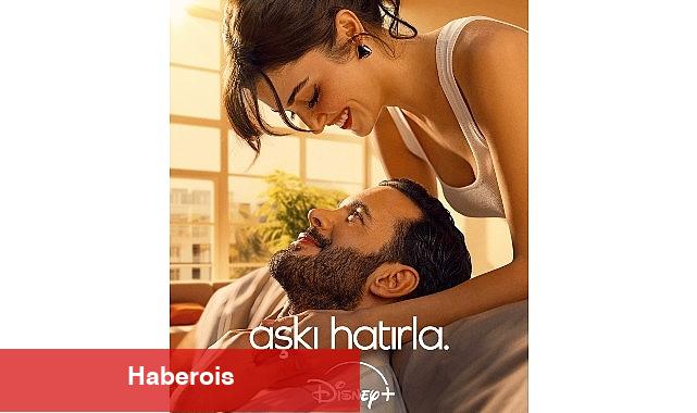 Hande Erçel ve Barış Arduç'un Başrollerinde Yer Aldığı Disney+'ın 'Aşkı Hatırla' Dizisinin Yayın Tarihi, Dizinin Yeni Posteriyle Duyuruldu!