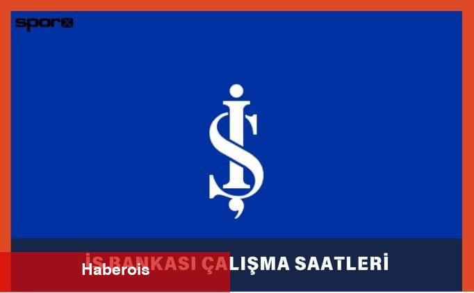 İş Bankası Cumartesi-Pazar Açık Mı? 2025 | İş Bankası Hafta Sonu Şube Çalışma Saatleri 2025 - Haberois İş Bankası Cumartesi-Pazar Açık Mı? 2025 | İş Bankası Hafta Sonu Şube Çalışma Saatleri 2025