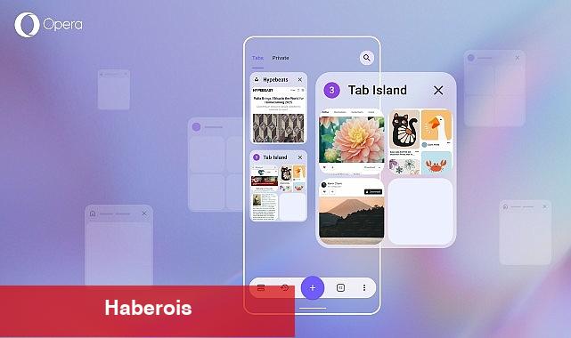 Opera, gelişmiş sekme idaresi özelliğini tanıttı