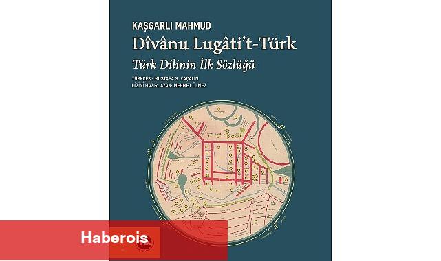 Türk lisanının birinci sözlüğü "Dîvânu Lugâti't-Türk" yine okurla buluşuyor