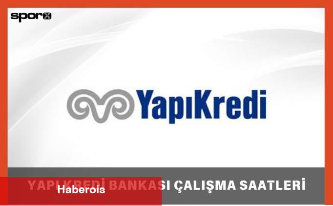 Yapı Kredi Bankası Cumartesi-Pazar Açık Mı? 2025 | Yapı Kredi Bankası Hafta Sonu Şube Çalışma Saatleri 2025 - Haberois Yapı Kredi Bankası Cumartesi-Pazar Açık Mı? 2025 | Yapı Kredi Bankası Hafta Sonu Şube Çalışma Saatleri 2025