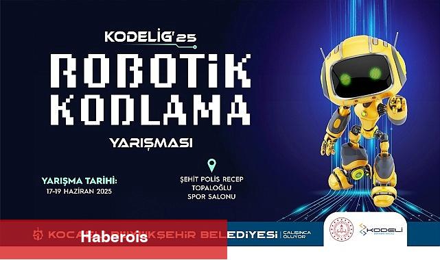 KODELİG'25 Robotik ve Kodlama Müsabakası başlıyor - Haberois KODELİG'25 Robotik ve Kodlama Müsabakası başlıyor