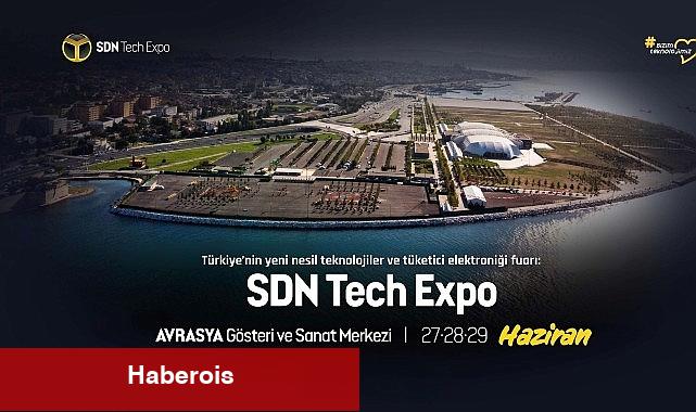 SDN Tech Expo Yarın Başlıyor - Haberois SDN Tech Expo Yarın Başlıyor