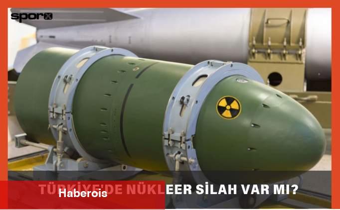 Türkiye'de Nükleer Silah Var Mı? - Haberois Türkiye'de Nükleer Silah Var Mı?